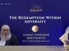 The Redemption Within Adversity – (Harav Yitzchok Breitowitz)