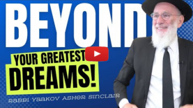 Beyond Your Greatest Dreams! Parshat Mattot- Masei