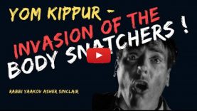 Yom Kippur – Invasion of the Body Snatchers!