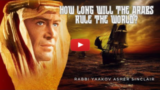 How Long Will the Arabs Rule the World? – Parshat Toldot