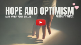 Hope and Optimism – Parshat Vayetze