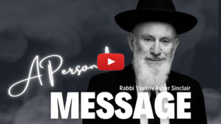 A Personal Message From Rabbi Yaakov Asher Sinclair