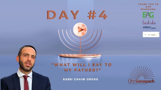 What Will I Say to My Father? – Rabbi Chaim Gross