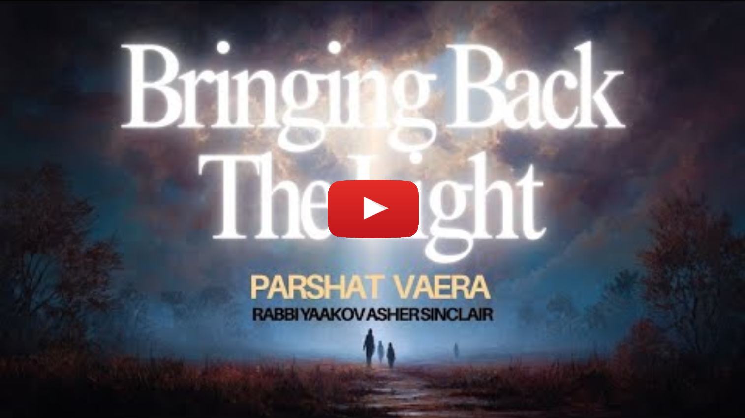 Bringing Back the Light - Parshat Va'Era