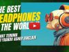 The Best Headphones in the World !! – Parshat Teruma